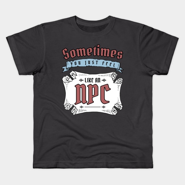 Sometimes You Just Feel Like An NPC Kids T-Shirt by Wares4Coins